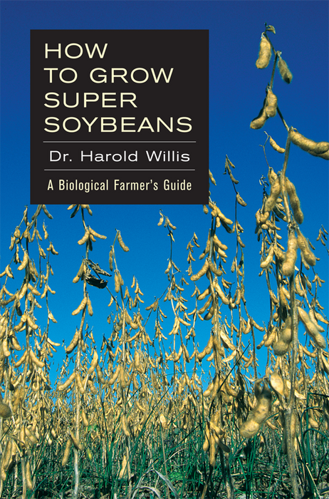 Book cover: How to Grow Super Soybeans by Dr. Harold Willis. Field of golden soybean plants & pods under clear blue sky. Farming guide.