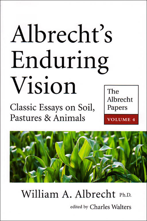 Albrecht's Enduring Vision Vol 4: Classic Essays on Soil, Pastures & Animals by William A. Albrecht. Green crops.