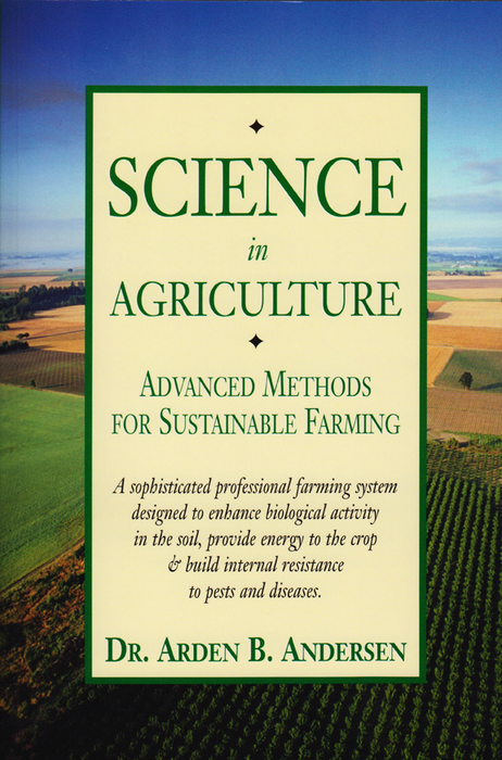 Book cover: Science in Agriculture, Advanced Methods for Sustainable Farming by Dr. Arden B. Andersen. Agricultural fields.