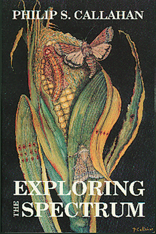 Philip S. Callahan's "Exploring the Spectrum" book cover featuring corn, moths, and caterpillars, highlighting entomology.