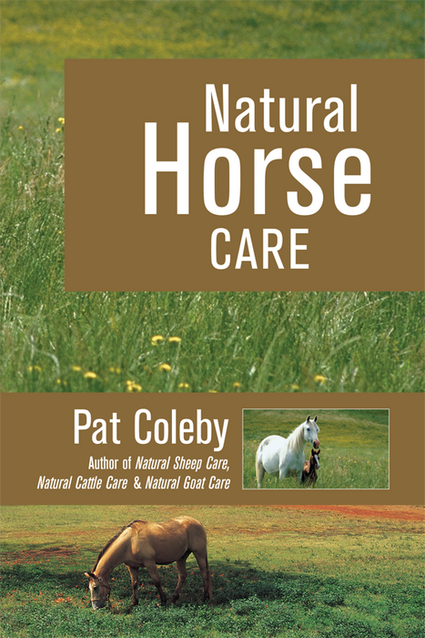"Natural Horse Care" book by Pat Coleby. Brown horse grazing, white mare and foal in lush green fields.