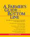 A Farmer's Guide to the Bottom Line book. Farm business, profit, success for family farms, economy, farmer-entrepreneur.