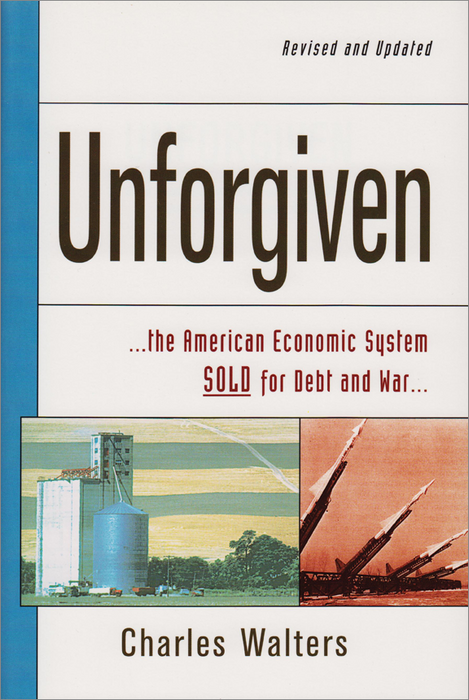 Unforgiven book cover by Charles Walters: American Economic System SOLD for Debt and War. Features grain silos and missiles.