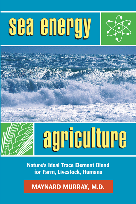 Sea Energy Agriculture book cover. Ocean waves, wheat icon. Trace elements for farm, livestock, humans. Maynard Murray.