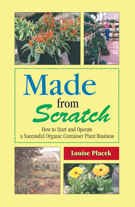 "Made from Scratch" by Louise Placek. Organic container plant business guide with chili peppers, calendula, greenhouse.