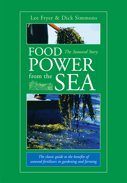 "Food Power from the Sea: The Seaweed Story" book cover. Seaweed harvesting, processing, and use as fertilizer in gardening, farming.