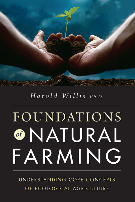 Foundations of Natural Farming book cover: Hands hold a green plant sprout in soil. Ecological agriculture guide by Harold Willis.