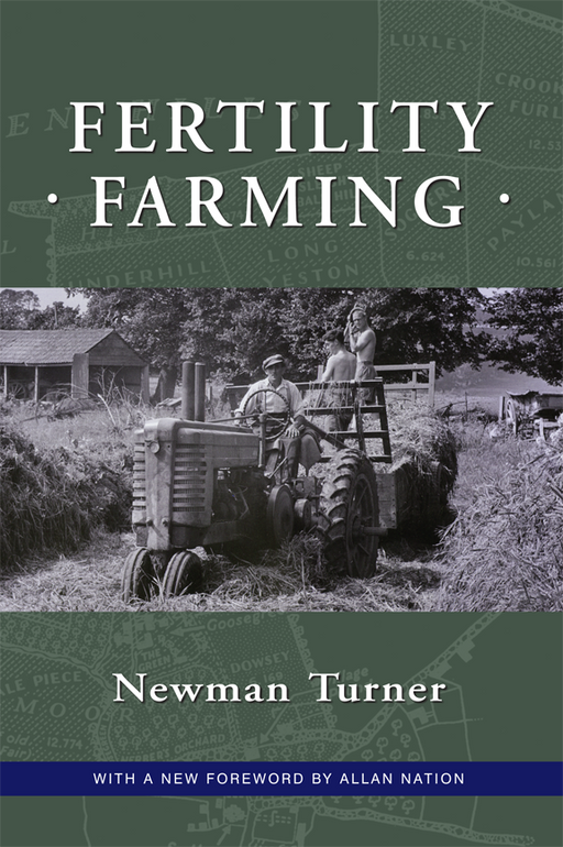 Fertility Farming book cover by Newman Turner. Black and white photo of a farmer driving a vintage tractor, pulling hay.