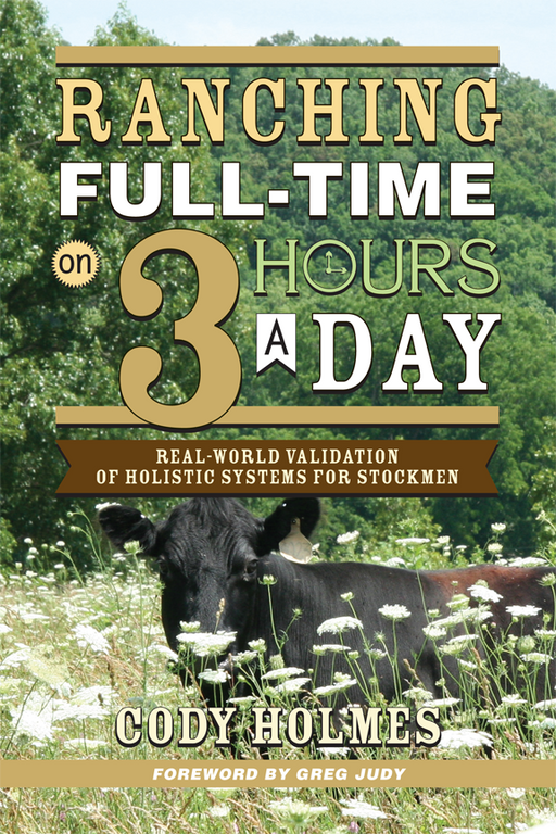 "Ranching Full-Time on 3 Hours a Day" book cover by Cody Holmes. Black cow in a wildflower pasture. Holistic ranching guide.