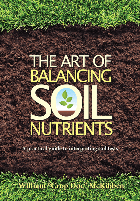 The Art of Balancing Soil Nutrients: Guide to interpreting soil tests. Rich soil, grass, seedling. By William McKibben.