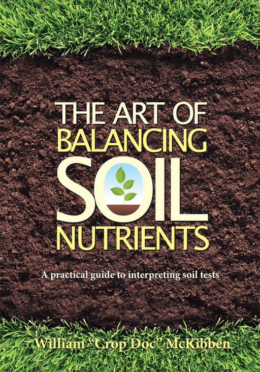The Art of Balancing Soil Nutrients: Guide to interpreting soil tests. Rich soil, grass, seedling. By William McKibben.