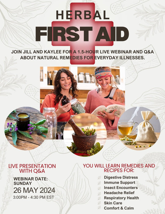 Herbal First Aid webinar with Jill & Kaylee. Learn natural remedies for common illnesses, digestion, immune support, skincare.