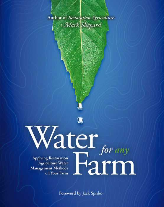 Water for any Farm book by Mark Shepard. Green leaf, water drops. Restoration agriculture water management for sustainable farming.