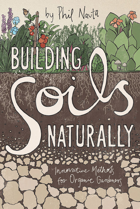"Building Soils Naturally" book by Phil Nauta. Organic gardening guide cover showing plants, roots, healthy soil, worm, rocks.