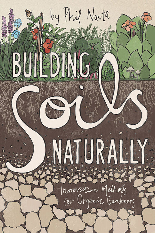 "Building Soils Naturally" book by Phil Nauta. Organic gardening guide cover showing plants, roots, healthy soil, worm, rocks.