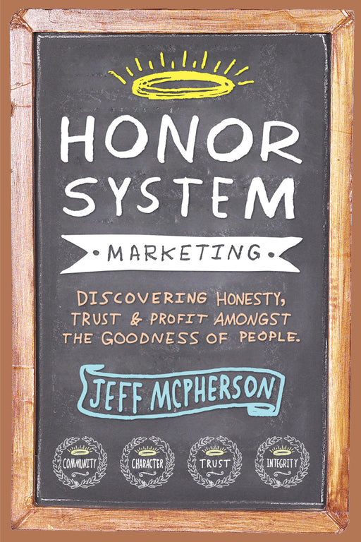 Honor System Marketing book by Jeff McPherson. Chalkboard style cover promoting honesty, trust, profit, community, character, integrity.