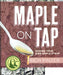 "Maple On Tap" book by Rich Finzer. Spoon dripping golden maple syrup. Guide to making your own delicious maple syrup.
