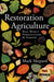Restoration Agriculture book cover by Mark Shepard. Diverse leaves, fruits, nuts, mushroom, bee. Permaculture for farmers. NIEA winner.