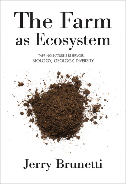 "The Farm as Ecosystem" book cover by Jerry Brunetti. Dark, fertile soil. Focuses on sustainable farming, biology, geology, diversity.